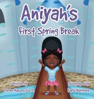Aniyah's First Spring Break 1736525093 Book Cover