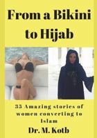 From a Bikini to Hijab: 35 Amazing Stories of Women Converting to Islam 1717854672 Book Cover