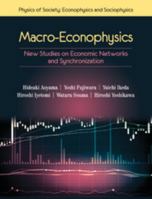 Macro-Econophysics: New Studies on Economic Networks and Synchronization 110719895X Book Cover