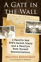 A Gate in the Wall: A World War II POW's Secret Diary and a Family's Search for Reconciliation 1476696977 Book Cover