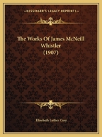 The Works of James McNeill Whistler 1165160552 Book Cover