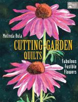 Cutting-garden Quilts: Fabulous Fusible Flowers 1564777596 Book Cover