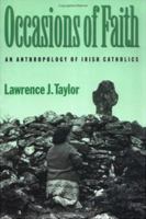 Occasions of Faith: An Anthropology of Irish Catholics (Series in Contemporary Ethnography) 0812215206 Book Cover
