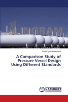 A Comparison Study of Pressure Vessel Design Using Different Standards 3659538892 Book Cover