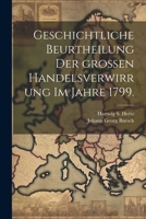 Geschichtliche Beurtheilung Der Gro�en Handelsverwirrung Im Jahre 1799. 1022382233 Book Cover