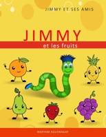 Jimmy et les fruits: La série de Jimmy et ses amis B0BF2Q726Z Book Cover