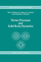 Vortex Processes and Solid Body Dynamics: The Dynamic Problems of Spacecrafts and Magnetic Levitation Systems 940104452X Book Cover