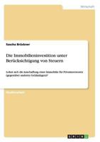 Die Immobilieninvestition unter Berücksichtigung von Steuern: Lohnt sich die Anschaffung einer Immobilie für Privatinvestoren (gegenüber anderen Geldanlagen)? 3668177317 Book Cover