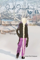 Just Josephine Age Fifteen 1734156767 Book Cover