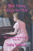 Miss Penny Saves the Heir (Miss Penny and the Ghost series) B0CMDDJ7YD Book Cover