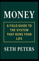 Money: A Field Guide to the System That Runs Your Life B0FLJ3NKSG Book Cover