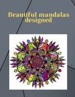 Beautiful mandalas designed: Coloring Pages For Meditation And Happiness B088N96B6L Book Cover