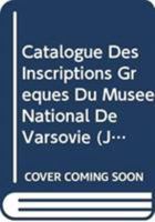 Catalogue Des Inscriptions Greques Du Musee National de Varsovie 8391825019 Book Cover