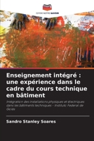 Enseignement intégré : une expérience dans le cadre du cours technique en bâtiment: Intégration des installations physiques et électriques dans les ... - Instituto Federal de Goiás 6205883392 Book Cover