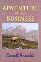 Adventure is My Business 1571570640 Book Cover