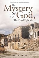 The Mystery of God, the Final Episode 1512725463 Book Cover
