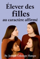 Élever des filles au caractère affirmé (The Purposeful Parenting) (French Edition) B0FQB7DDNF Book Cover
