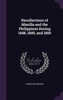 Recollections of Manilla and the Philippines During 1848, 1849, and 1850 1241053871 Book Cover