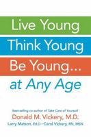 Live Young, Think Young, Be Young: . . . At Any Age 1933503971 Book Cover