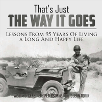 That's Just the Way It Goes: Lessons From 95 Years of Living a Long and Happy Life 0999192906 Book Cover