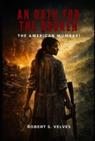 An Oath for the Broken: American Mumbaki B0F6YY978S Book Cover