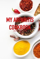My Arthritis Cookbook: Fight Osteoarthritis Pain and Inflammation | Easy, Quick & Recipes | Healthy Eating B086PSLBTY Book Cover