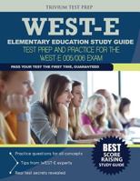 West-E Elementary Education Study Guide: Test Prep and Practice for the West-E 005/006 Exam 1941759106 Book Cover