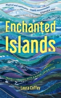 Enchanted Islands: A Mediterranean Odyssey – A Memoir of Travels through Love, Grief and Mythology 1837993130 Book Cover