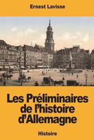 Les Préliminaires de l’histoire d’Allemagne 1721940537 Book Cover