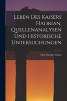 Leben des Kaisers Hadrian, Quellenanalysen und Historische Untersuchungen 101709246X Book Cover