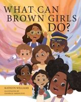What Can Brown Girls Do? 1966343841 Book Cover
