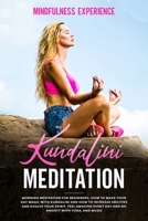 Kundalini Meditation: Morning Meditation for Beginners. How to Make Your Day Magic with Kundalini and How to Increase Abilities and Evolve Your Spirit. Feel Amazing Every Day and No Anxiety with Yoga, 1838284389 Book Cover