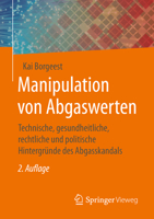 Manipulation von Abgaswerten: Technische, gesundheitliche, rechtliche und politische Hintergründe des Abgasskandals 365832810X Book Cover