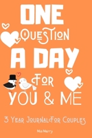 One Question A Day For You & Me 3 Year Journal For Couples: A Three Year Journal For A Better Ralationship|For Couples&Marriage|365 Questions For Each Day|Daily Reflections 1655944150 Book Cover