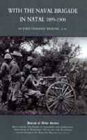 With the Naval Brigade in Natal, 1899-1900: Journal of Active Service Kept During the Relief of Lady 1843426005 Book Cover