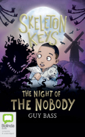 Skeleton Keys: The Night of the Nobody: 4 (Skeleton Keys, 4) 1867546817 Book Cover