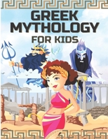 GREEK MYTHOLOGY FOR KIDS: Gods, Heroes and Monsters of Greek myths for children - Ancient Greece for kids B092L3L899 Book Cover