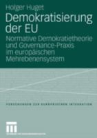 Demokratisierung Der Eu: Normative Demokratietheorie Und Governance-Praxis Im Europaischen Mehrebenensystem 3531152955 Book Cover