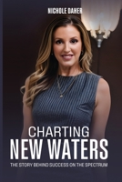 Charting New Waters: The Story Behind Success on The Spectrum 1088113478 Book Cover