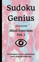 Sudoku Genius Mind Exercises Volume 1: Washington Depot, Connecticut State of Mind Collection 1677964537 Book Cover