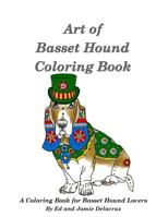 Art of Basset Hound Coloring Book: A Coloring Book for Dog Lovers 1986638855 Book Cover