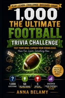 Ultimate Football Trivia Challenge: 1,000 Questions About Pro Football, College Football, Legendary Players, Championships, Records, Rivalries & More B0HH11G2WC Book Cover