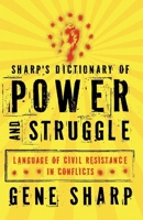 Sharp's Dictionary of Power and Struggle: Language of Civil Resistance in Conflicts 0199829888 Book Cover