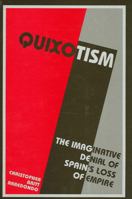 Quixotism: The Imaginative Denial Of Spain's Lost Empire (Suny Series in Latin American and Iberian Thought and Culture) 0791462552 Book Cover