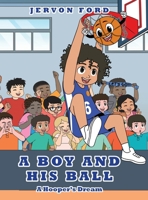 A Boy and His Ball: A Hooper's Dream B0FNNNG9FW Book Cover