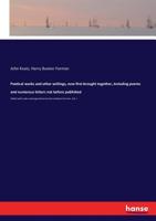 Poetical Works and Other Writings, Now First Brought Together. 1279416319 Book Cover
