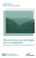 Manuel pour une écologie de la modération: Pouvons-nous consommer raisonnablement ? (Rencontres Et Interférences) (French Edition) 2140281802 Book Cover