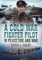 A Cold War Fighter Pilot in Peacetime and War 1781557241 Book Cover