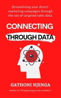CONNECTING THROUGH DATA: Streamlining your direct-marketing campaigns through the use of targeted sales data. B08NF2QSNQ Book Cover