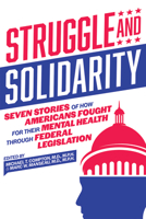 Struggle and Solidarity: Seven Stories of How Americans Fought for Their Mental Health Through Federal Legislation 1615372385 Book Cover